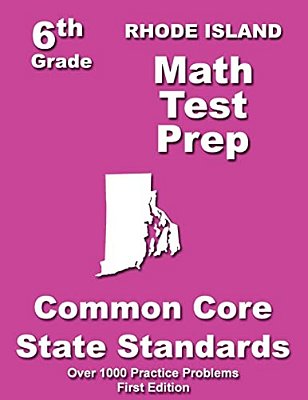 Rhode Island 6Th Grade Math Test Prep: Common Core Learning Standards-..