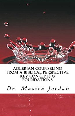 Adlerian Counseling From A Biblical Perspective: Key Concepts & Foundations-..