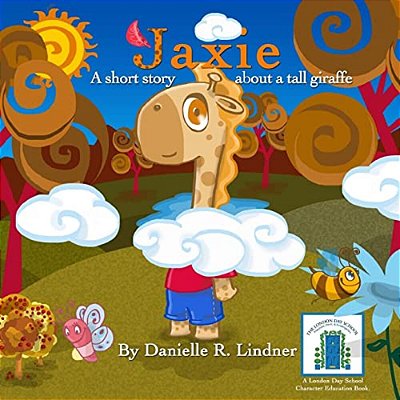 Jaxie: A Short Story, About A Tall Giraffe-..