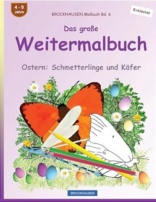 Brockhausen Malbuch Bd. 6 - Das Große Weitermalbuch: Ostern: Schmetterlinge Und Käfer-..