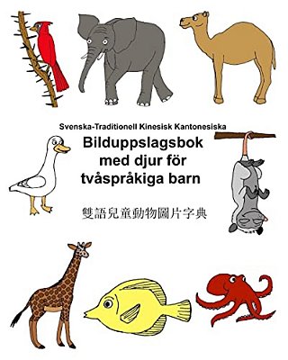 Svenska-Traditionell Kinesisk Kantonesiska Bilduppslagsbok Med Djur För Tvåspråkiga Barn-..