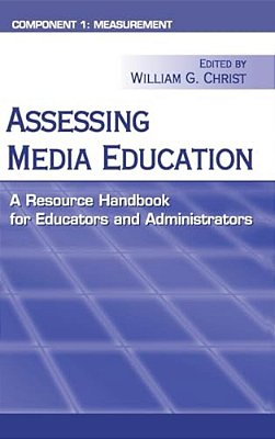 Assessing Media Education: A Resource Handbook For Educators And Administrators: Component 1: Measurement-..