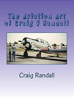 The Aviation Art Of Craig V Randall: Second Edition-..