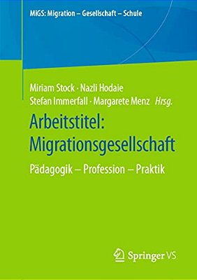Arbeitstitel: Migrationsgesellschaft: Pädagogik - Profession - Praktik-..