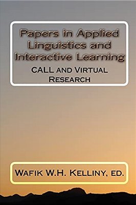 Papers In Applied Linguistics And Interactive Learning: Call And Virtual Research-..