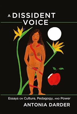 A Dissident Voice: Essays On Culture, Pedagogy, And Power-..