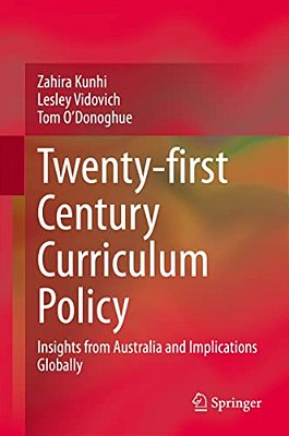 Twenty-First Century Curriculum Policy: Insights From Australia And Implications Globally-..
