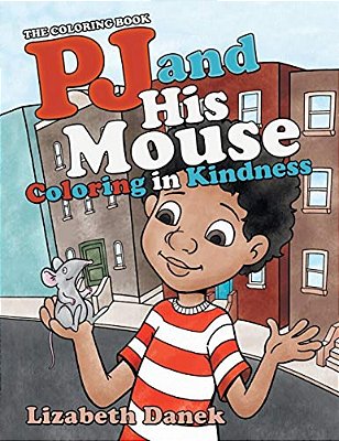 Pj And His Mouse Coloring In Kindness: The Coloring Book-..
