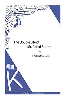 The Double Life Of Mr. Alfred Burton-..