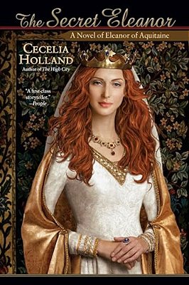 The Secret Eleanor: A Novel Of Eleanor Of Aquitaine-..
