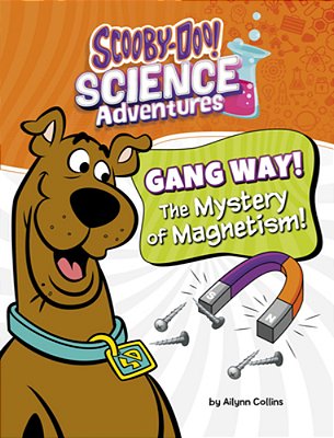 Gang Way! The Mystery Of Magnetism!: A Scooby-Doo! Science Adventure-..