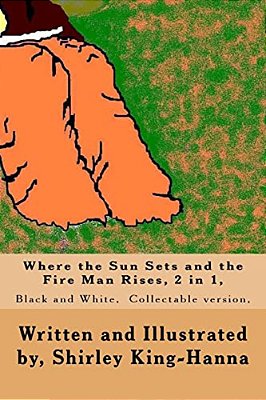 Where The Sun Sets And The Fire Man Rises, 2 In 1,: Black And White, Collectable Version-..
