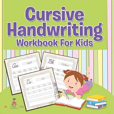 Cursive Handwriting Workbook For Kids: Baby Professor Edition-..