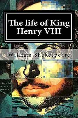 The Life Of King Henry VIII-..