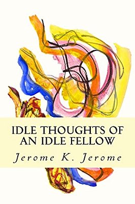 Idle Thoughts Of An Idle Fellow-..