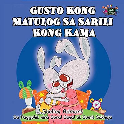Gusto Kong Matulog Sa Sarili Kong Kama: I Love To Sleep In My Own Bed (Tagalog Edition)-..