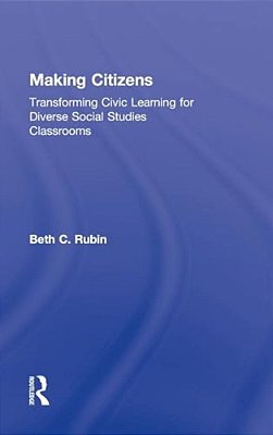 Making Citizens: Transforming Civic Learning For Diverse Social Studies Classrooms-..