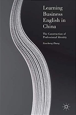 Learning Business English In China: The Construction Of Professional Identity-..