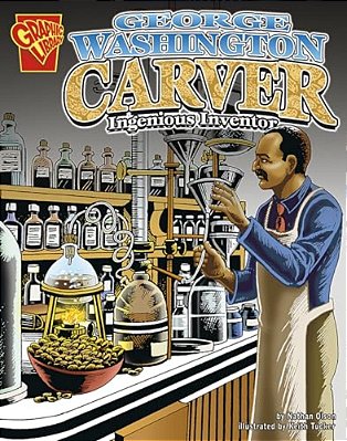George Washington Carver: Ingenious Inventor-..