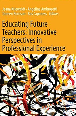 Educating Future Teachers: Innovative Perspectives In Professional Experience-..