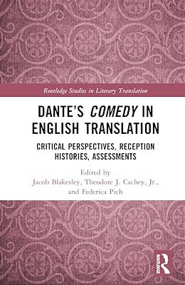 Dante's Comedy In English Translation: Critical Perspectives, Reception Histories, Assessments-..