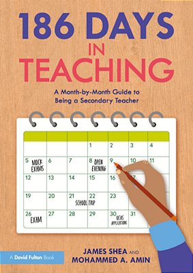 186 Days In Teaching: A Month-By-month Guide To Being A Secondary Teacher-..