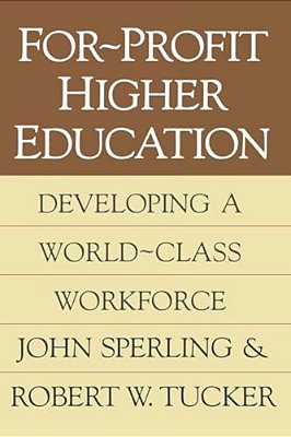 For-Profit Higher Education: Developing A World Class Workforce-..