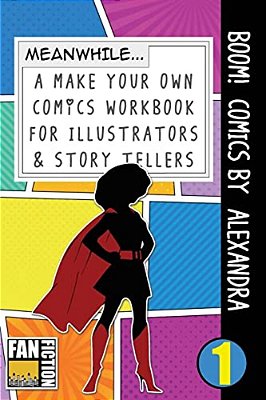 Boom! Comics By Alexandra: A What Happens Next Comic Book For Budding Illustrators And Story Tellers-..