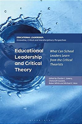 Educational Leadership And Critical Theory: What Can School Leaders Learn From The Critical Theorists-..