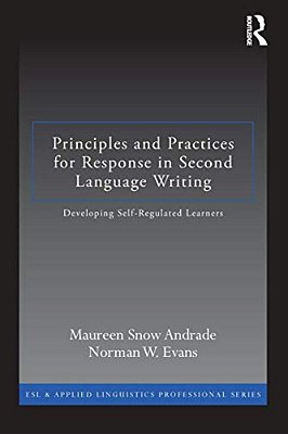 Principles And Practices For Response In Second Language Writing: Developing Self-Regulated Learners-..