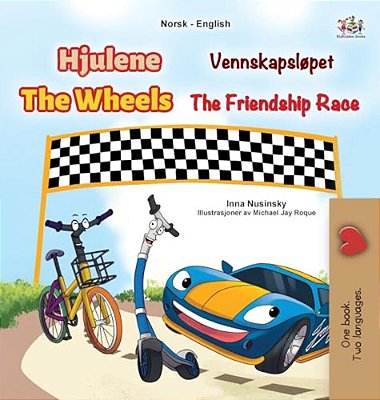 The Wheels - The Friendship Race (Norwegian English Bilingual Kids Book)-..