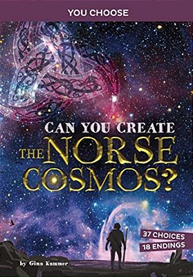 Can You Create The Norse Cosmos?: An Interactive Mythological Adventure-..
