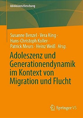 Adoleszenz Und Generationendynamik Im Kontext Von Migration Und Flucht-..