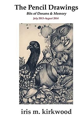 The Pencil Drawings Of Iris M. Kirkwood: July 2013-August 2014-..