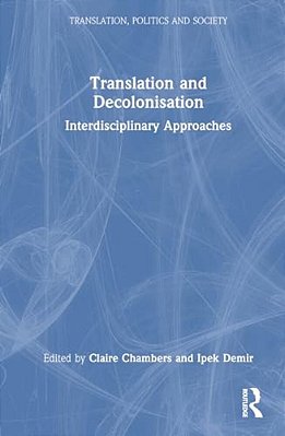 Translation And Decolonisation: Interdisciplinary Approaches-..