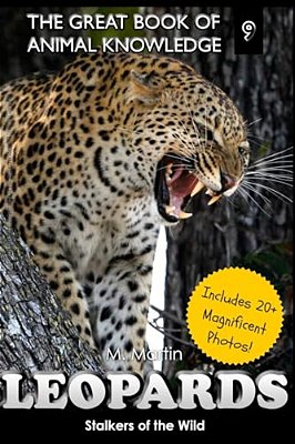 Leopards: Stalkers Of The Wild (Includes 20+ Magnificent Photos!)-..