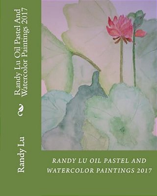 Randy Lu Oil Pastel And Watercolor Paintings 2017-..