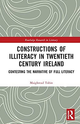 Constructions Of Illiteracy In Twentieth-Century Ireland: Contesting The Narrative Of Full Literacy-..