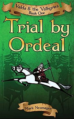 Trial By Ordeal: Valda & The Valkyries Book One-..