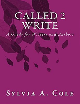 Called 2 Write: A Guide For Writers And Authors-..
