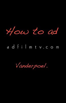 How To Ad: Your Advertising Academy In A Book Adfilmtv. Com-..