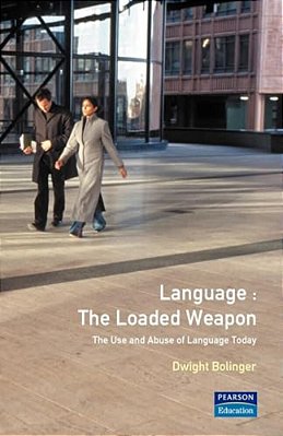 Language - The Loaded Weapon: The Use And Abuse Of Language Today-..