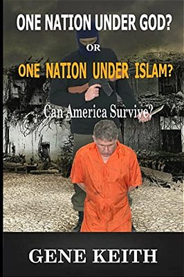 One Nation Under God? Or One Nation Under Allah?: Can America Survive?-..