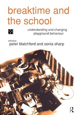 Breaktime And The School: Understanding And Changing Playground Behaviour-..