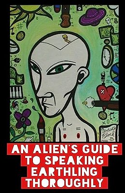 An Alien's Guide To Speaking Earthling Thoroughly-..