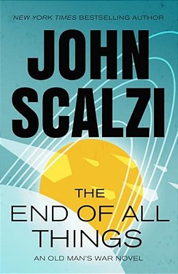 The End Of All Things: An Old Man's War Novel-..