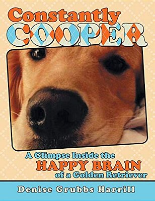 Constantly Cooper: A Glimpse Inside The Happy Brain Of A Golden Retriever-..