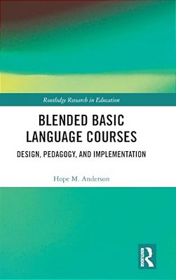 Blended Basic Language Courses: Design, Pedagogy, And Implementation-..