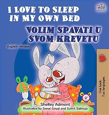 I Love To Sleep In My Own Bed (English Croatian Bilingual Book For Kids)-..