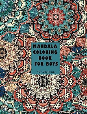 Mandala Coloring Book For Boys: For Beginners-..